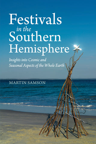Festivals in the Southern Hemisphere - Insights into Cosmic and Seasonal Aspects of the Whole Earth