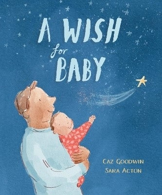 A Wish For Baby By Caz Goodwin, Sara Acton