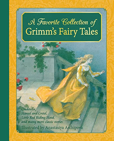 Favourite Collection of Grimms Fairy Tales: Cinderella, Little Red Riding Hood, Snow White and the Seven Dwarfs and many more classic stories.