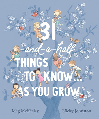 31-and-a-half things to know ... as you grow By Meg/Nicky McKinlay/Johnston