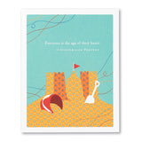 Birthday Card– Everyone Is The Age Of Their Heart. – Guatemalan Proverb