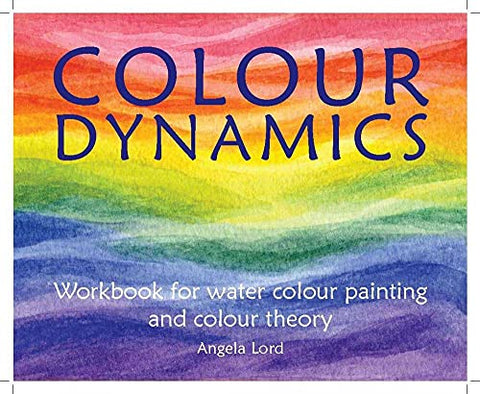 Colour Dynamics - Workbook for watercolour painting and colour theory