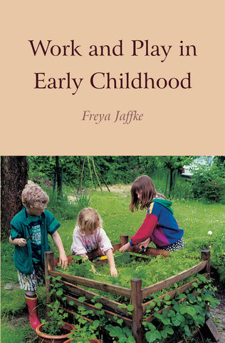 Work and Play in Early Childhood by Freya Jaffke