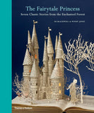The Fairytale Princess Book - Seven Classic Stories from the Enchanted Forest